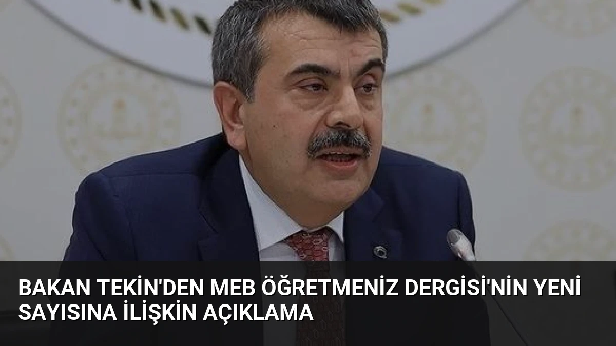 Bakan Tekin’den MEB ÖğretmenİZ Dergisi’nin Yeni Sayısına İlişkin Açıklama