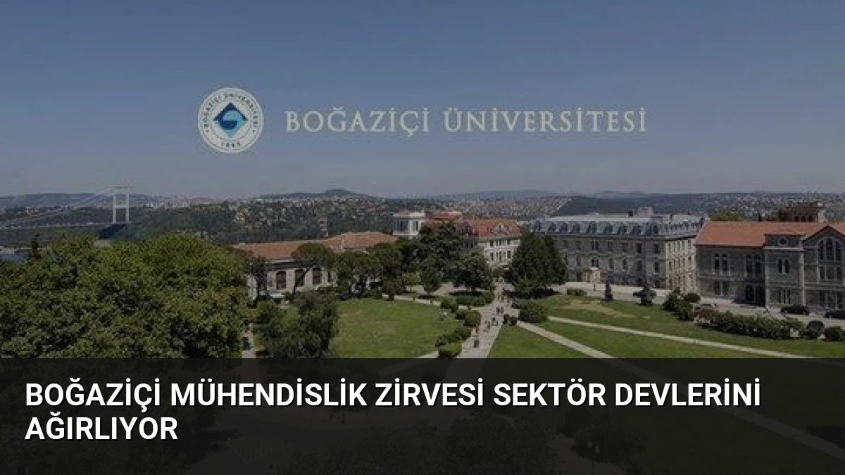 Boğaziçi Mühendislik Zirvesi Sektör Devlerini Ağırlıyor