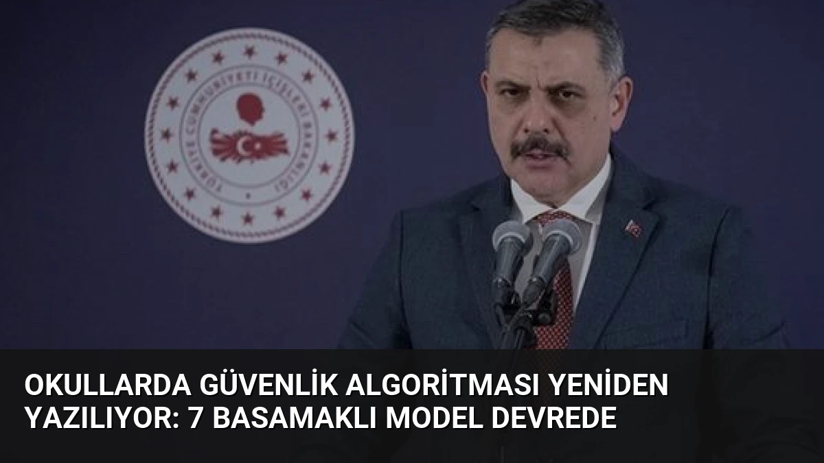 Okullarda Güvenlik Algoritması Yeniden Yazılıyor: 7 Basamaklı Model Devrede