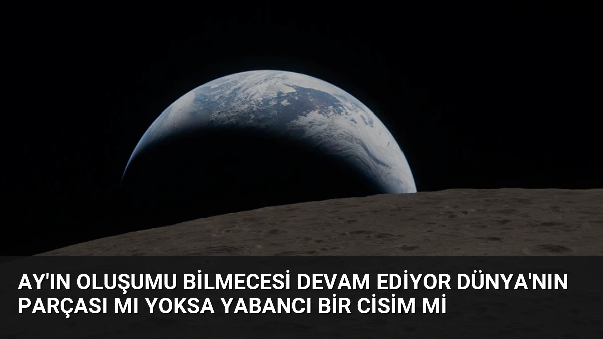Ay’ın Oluşumu Bilmecesi Devam Ediyor Dünya’nın Parçası mı Yoksa Yabancı Bir Cisim mi
