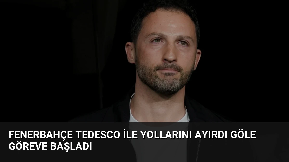 Fenerbahçe Tedesco ile Yollarını Ayırdı Göle Göreve Başladı