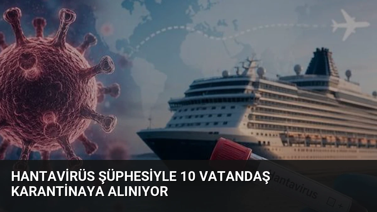 Hantavirüs Şüphesiyle 10 Vatandaş Karantinaya Alınıyor