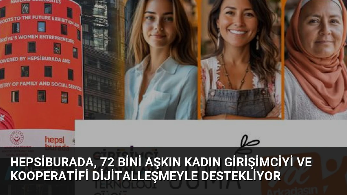 Hepsiburada, 72 Bini Aşkın Kadın Girişimciyi ve Kooperatifi Dijitalleşmeyle Destekliyor