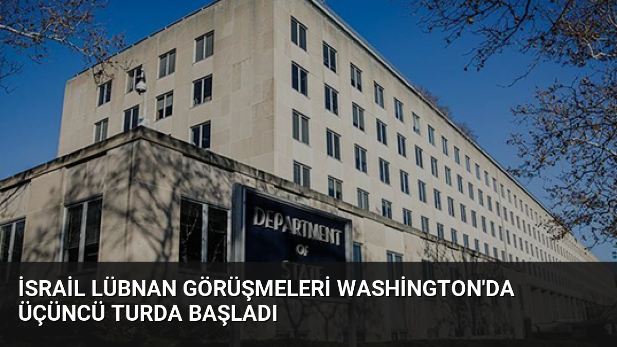 İsrail Lübnan Görüşmeleri Washington’da Üçüncü Turda Başladı