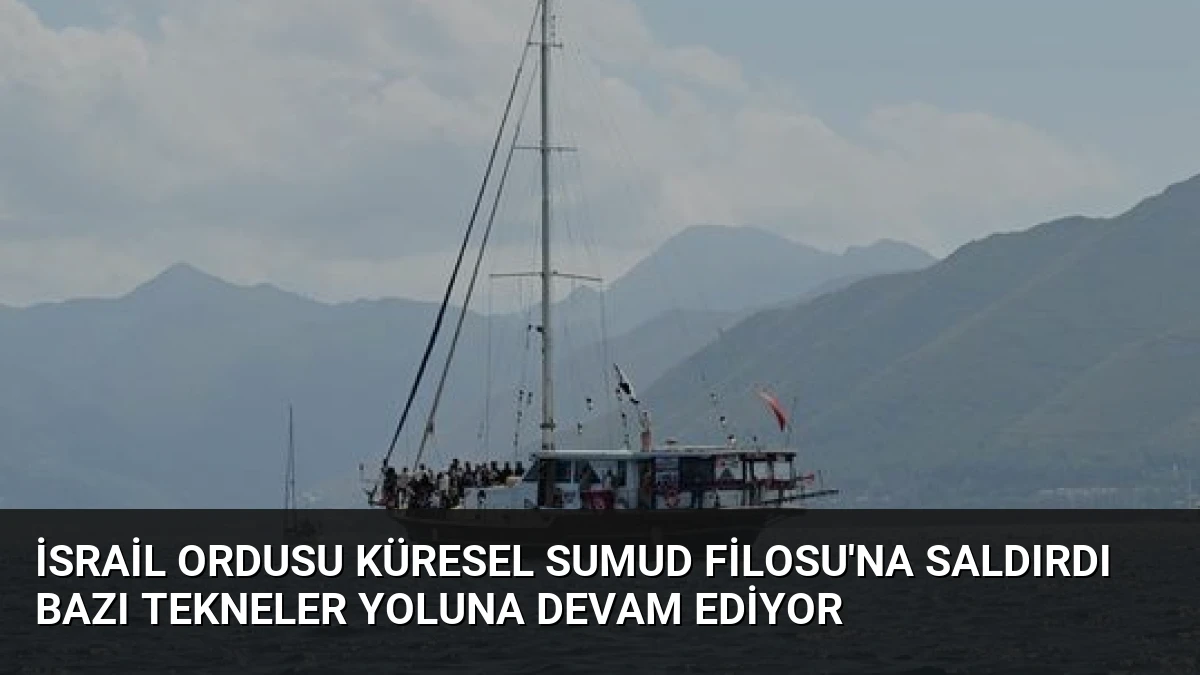 İsrail Ordusu Küresel Sumud Filosu’na Saldırdı Bazı Tekneler Yoluna Devam Ediyor