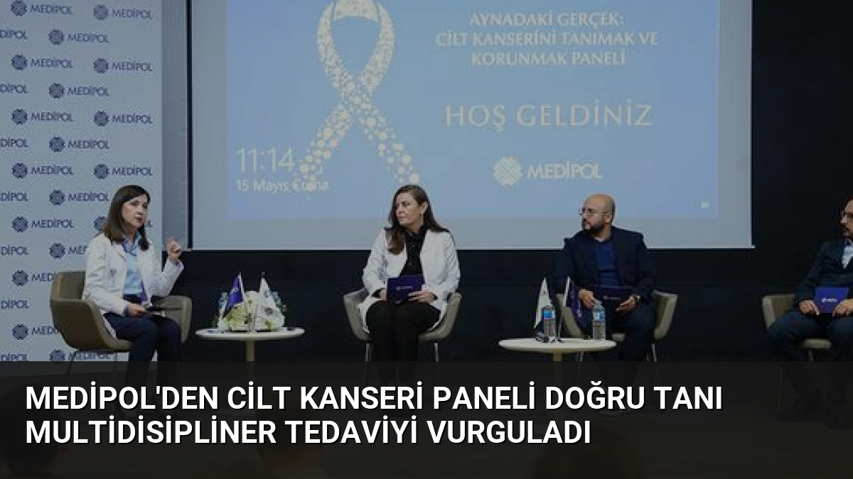 Medipol’den Cilt Kanseri Paneli Doğru Tanı Multidisipliner Tedaviyi Vurguladı
