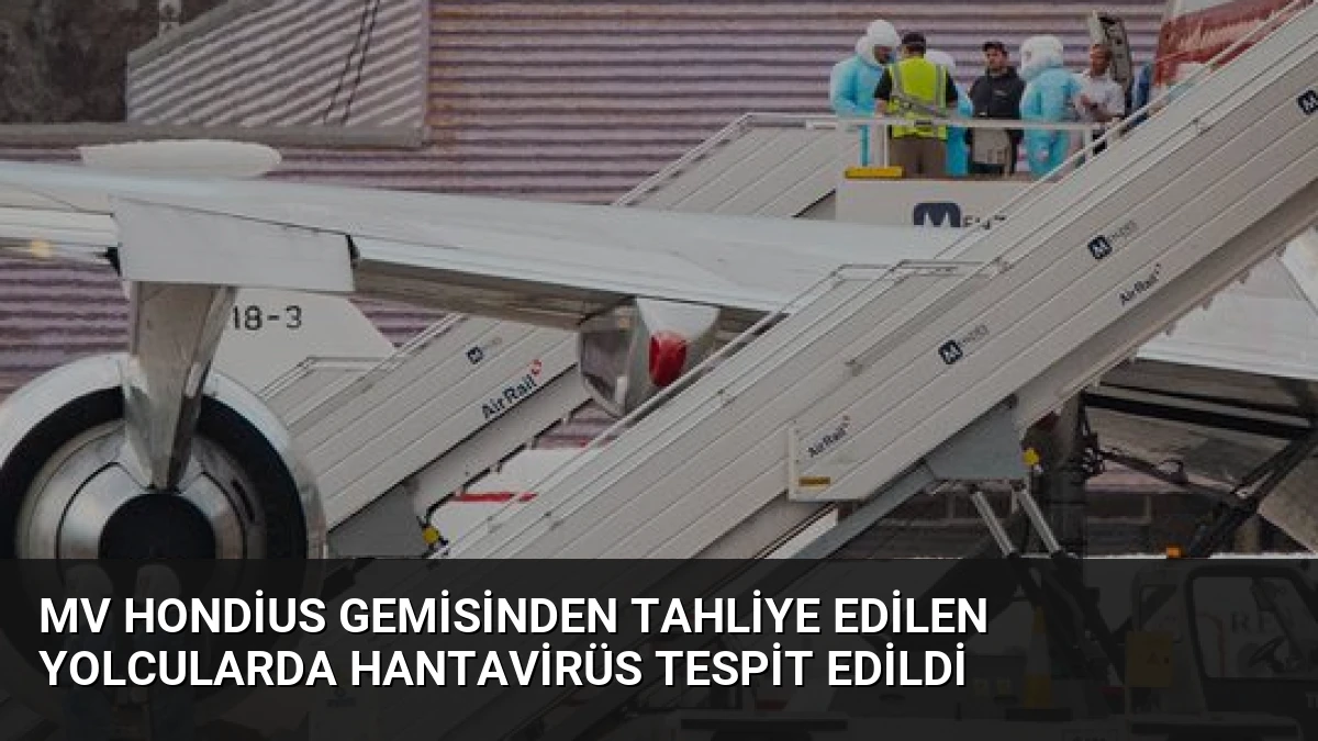 MV Hondius Gemisinden Tahliye Edilen Yolcularda Hantavirüs Tespit Edildi