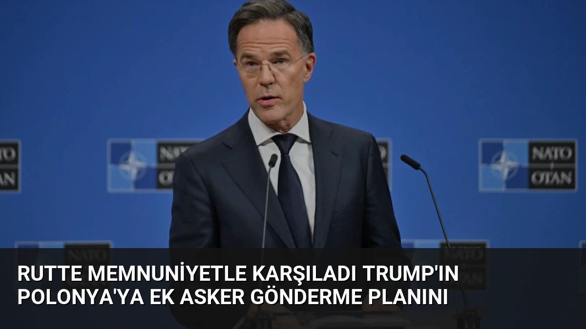 Rutte Memnuniyetle Karşıladı Trump’ın Polonya’ya Ek Asker Gönderme Planını