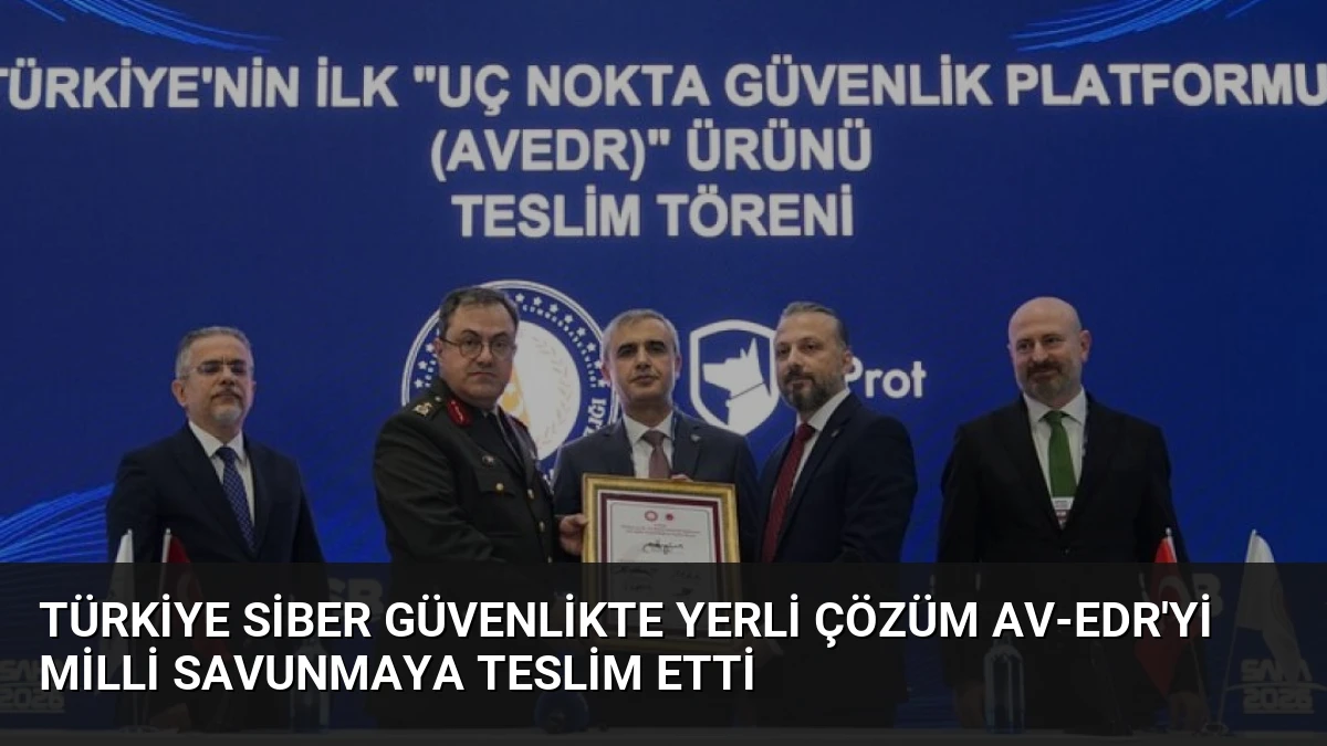 Türkiye Siber Güvenlikte Yerli Çözüm AV-EDR’yi Milli Savunmaya Teslim Etti