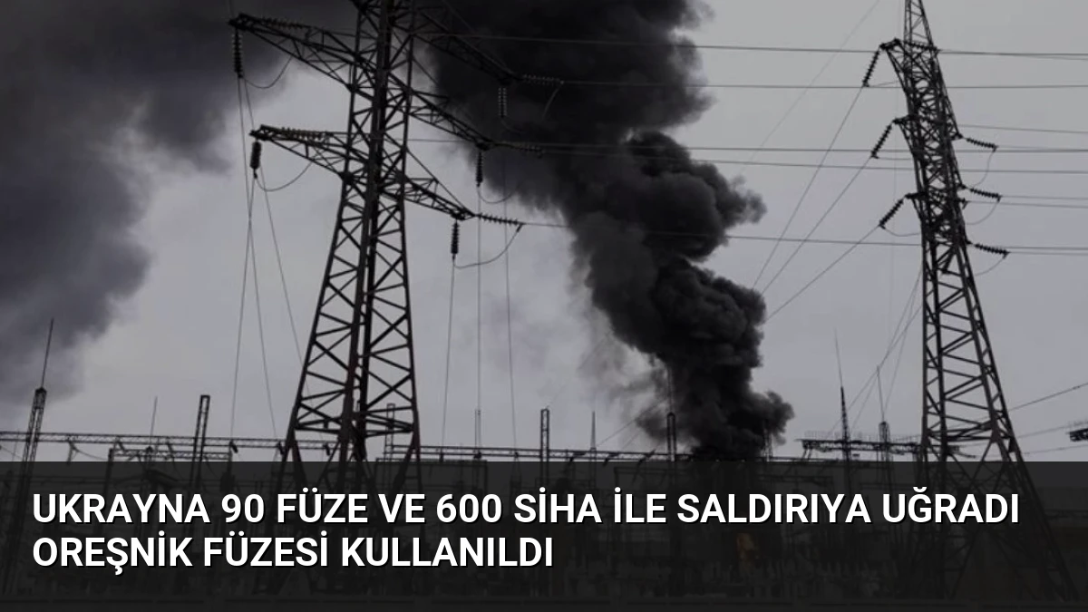 Ukrayna 90 Füze ve 600 SİHA ile Saldırıya Uğradı Oreşnik Füzesi Kullanıldı
