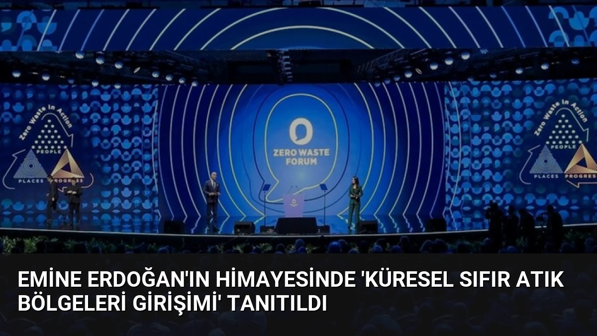 Emine Erdoğan’ın himayesinde ‘Küresel Sıfır Atık Bölgeleri Girişimi’ tanıtıldı