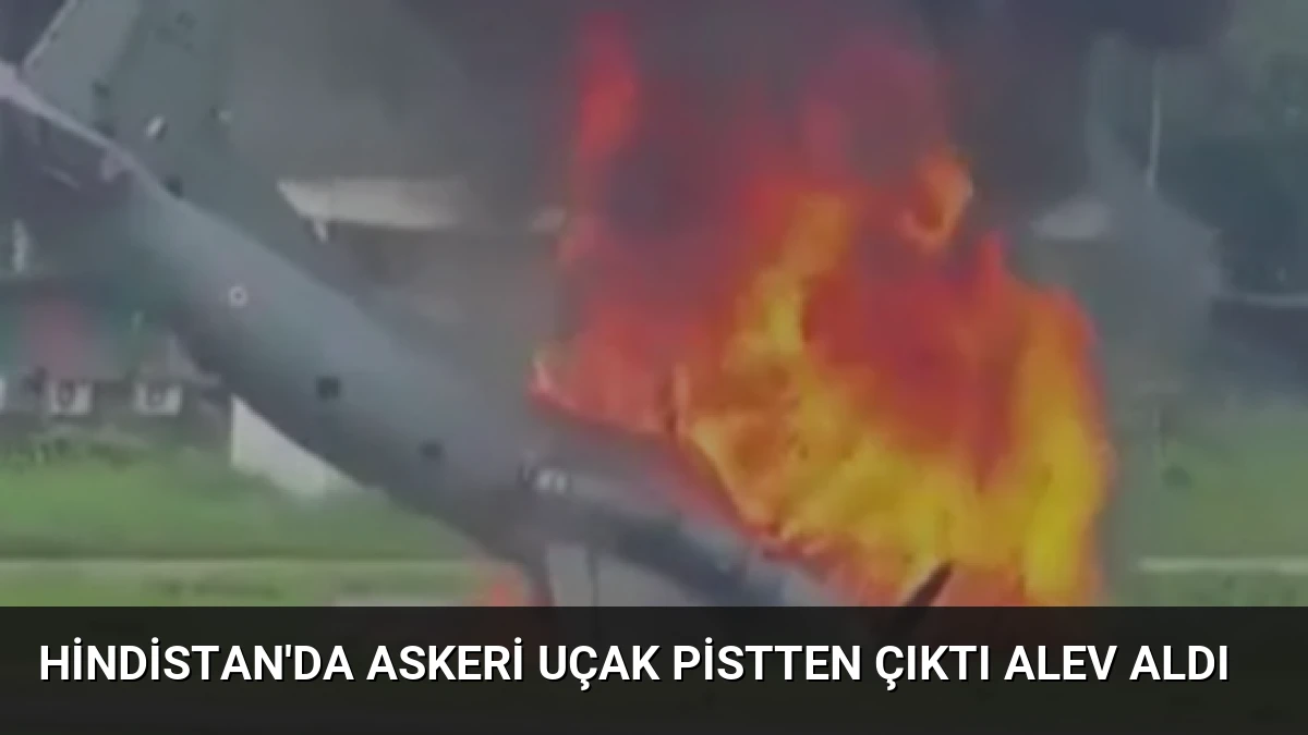 Hindistan’da Askeri Uçak Pistten Çıktı Alev Aldı