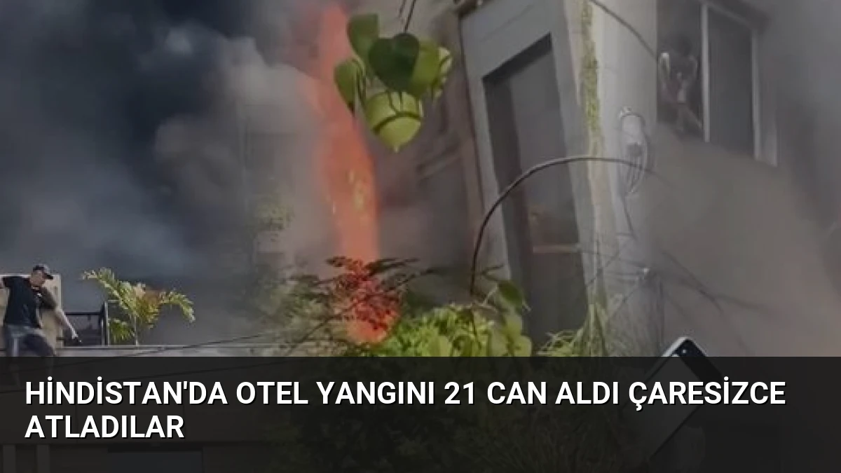 Hindistan’da Otel Yangını 21 Can Aldı Çaresizce Atladılar