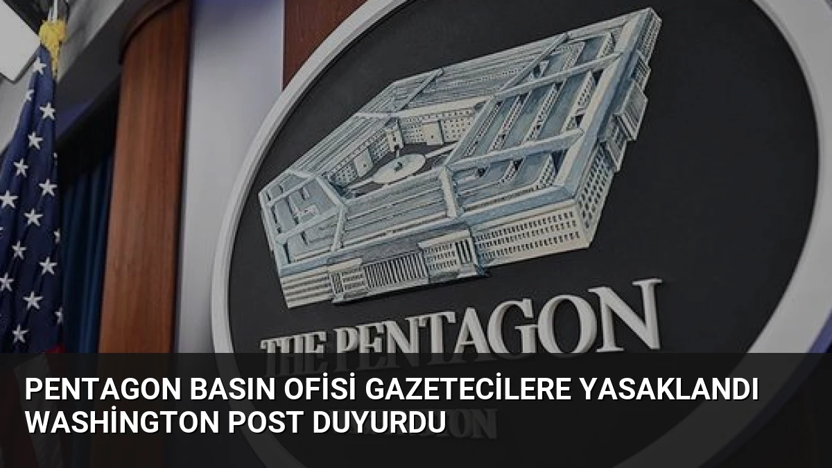 Pentagon Basın Ofisi Gazetecilere Yasaklandı Washington Post Duyurdu