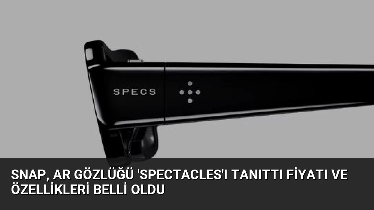 Snap, AR Gözlüğü ‘Spectacles’ı Tanıttı Fiyatı ve Özellikleri Belli Oldu