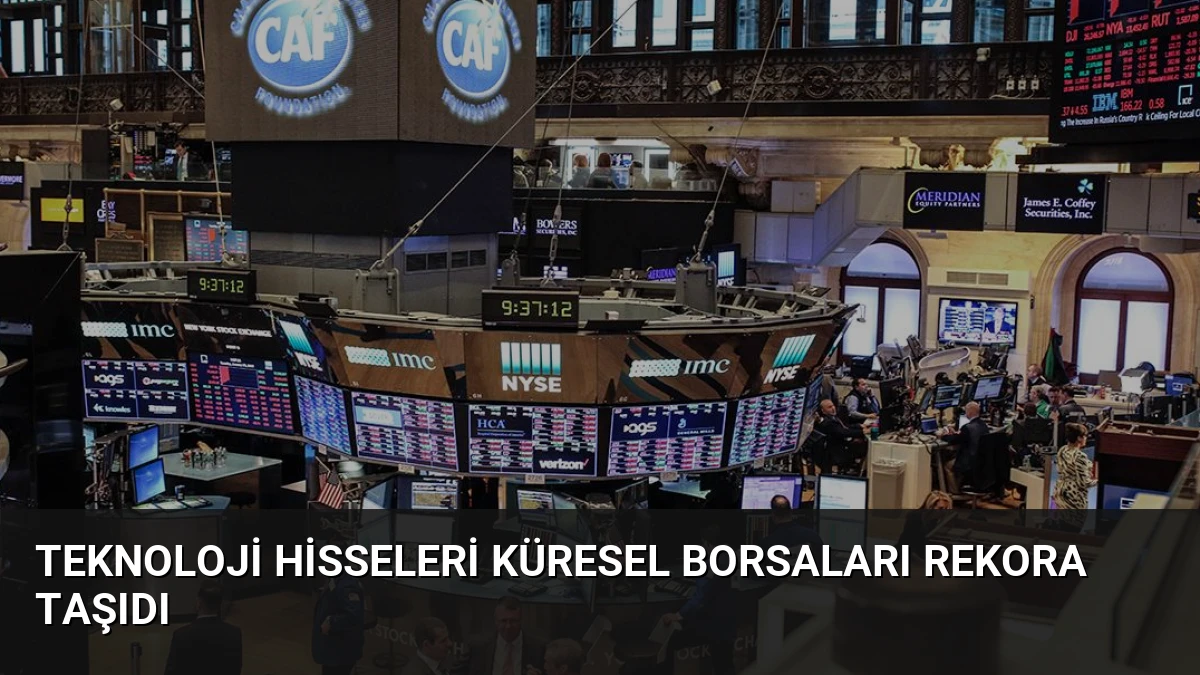 Teknoloji Hisseleri Küresel Borsaları Rekora Taşıdı