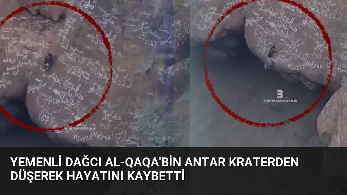 Yemenli Dağcı Al-Qaqa’bin Antar Kraterden Düşerek Hayatını Kaybetti