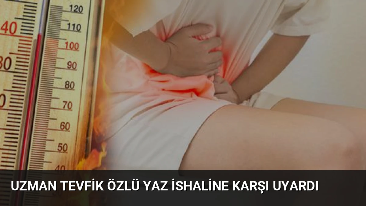 Uzman Tevfik Özlü Yaz İshaline Karşı Uyardı