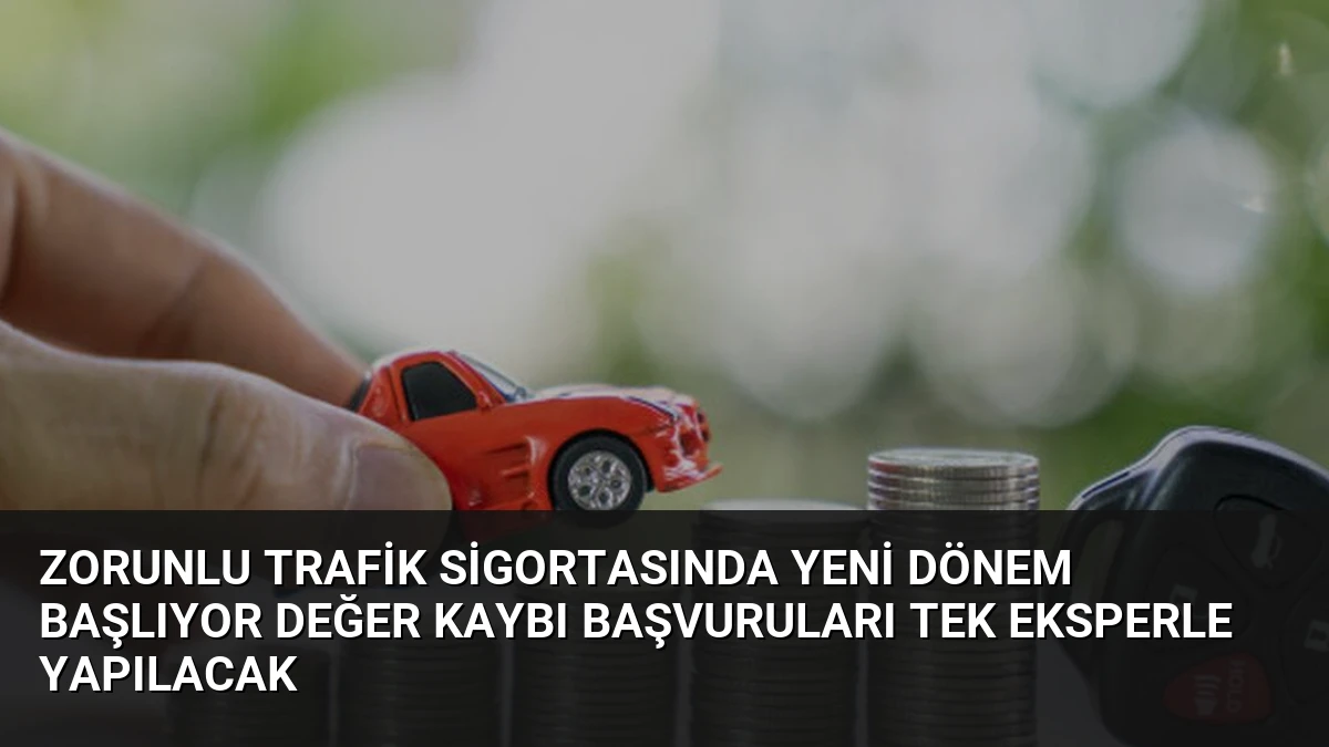Zorunlu Trafik Sigortasında Yeni Dönem Başlıyor Değer Kaybı Başvuruları Tek Eksperle Yapılacak
