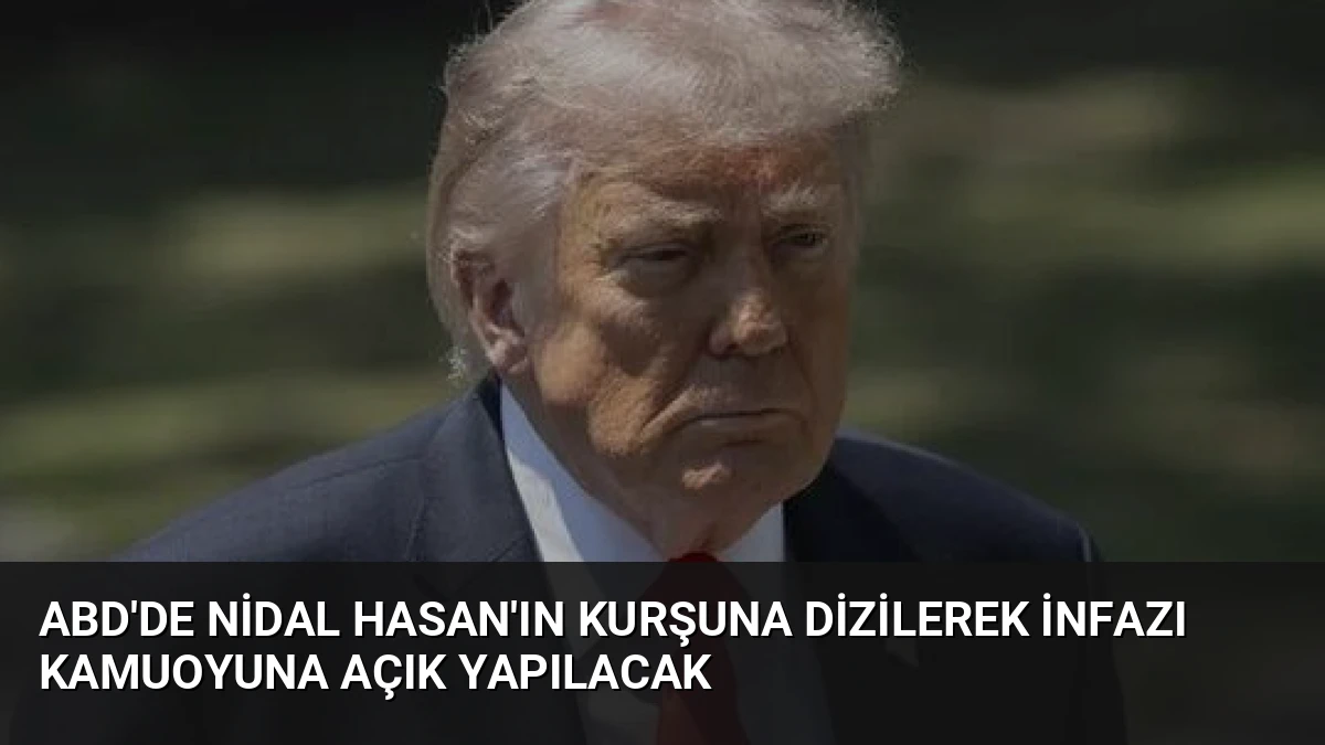 ABD’de Nidal Hasan’ın Kurşuna Dizilerek İnfazı Kamuoyuna Açık Yapılacak