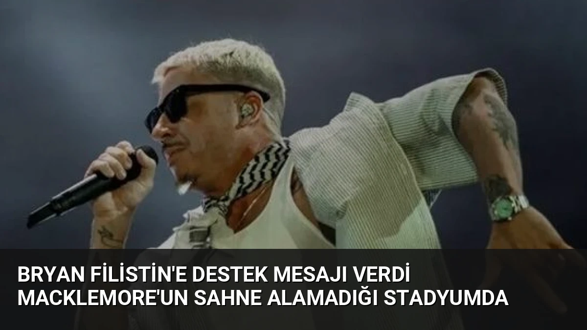 Bryan Filistin’e Destek Mesajı Verdi Macklemore’un Sahne Alamadığı Stadyumda