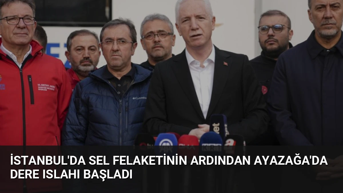 İstanbul’da Sel Felaketinin Ardından Ayazağa’da Dere Islahı Başladı