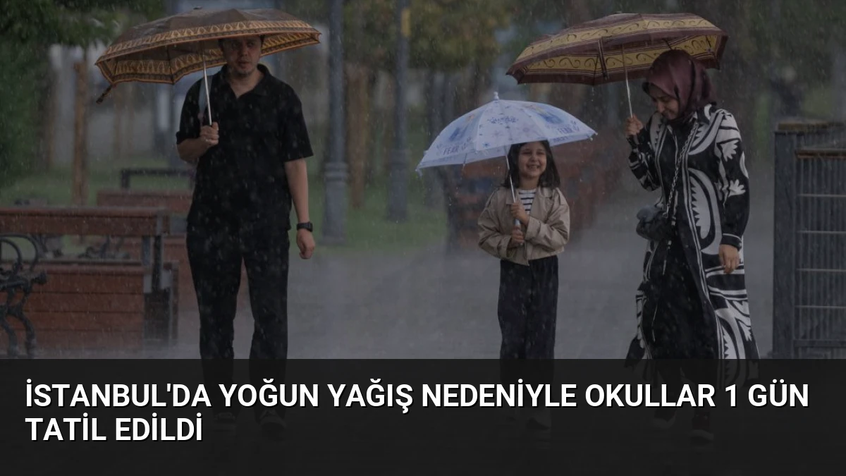 İstanbul’da Yoğun Yağış Nedeniyle Okullar 1 Gün Tatil Edildi