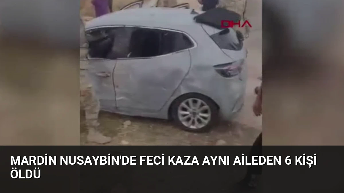 Mardin Nusaybin’de Feci Kaza Aynı Aileden 6 Kişi Öldü