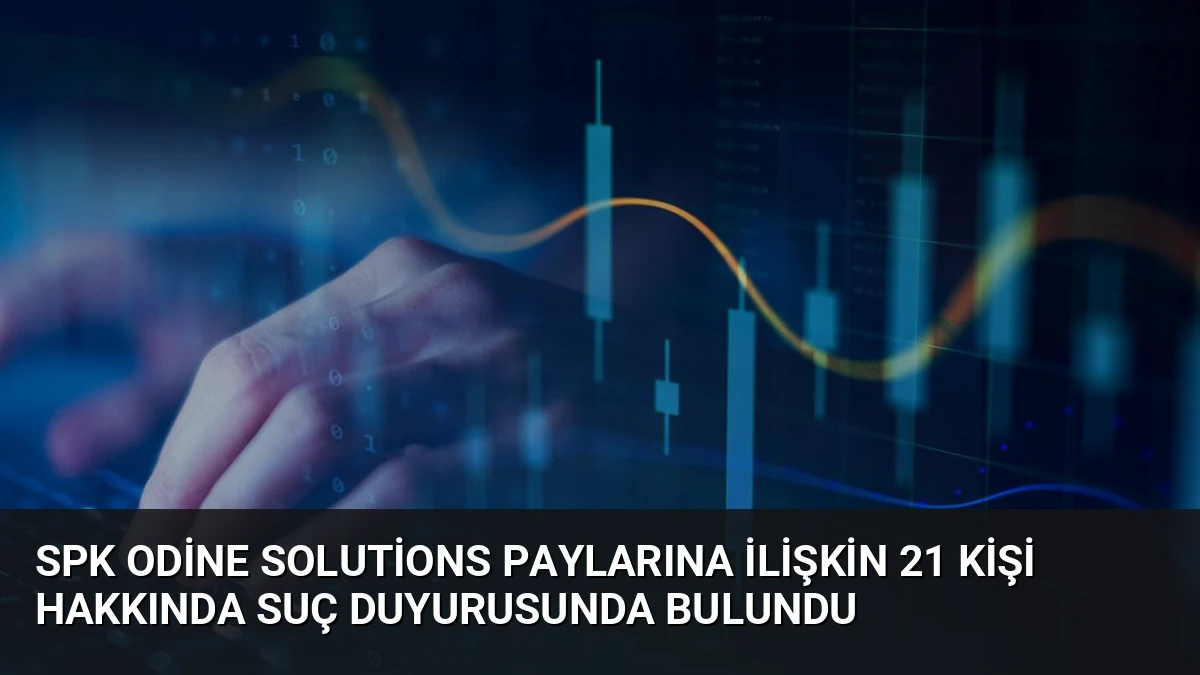 SPK Odine Solutions Paylarına İlişkin 21 Kişi Hakkında Suç Duyurusunda Bulundu