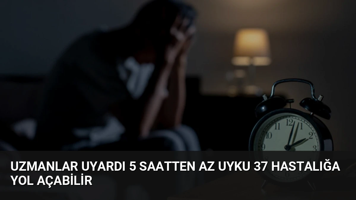 Uzmanlar Uyardı 5 Saatten Az Uyku 37 Hastalığa Yol Açabilir