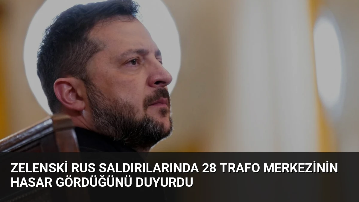 Zelenski Rus Saldırılarında 28 Trafo Merkezinin Hasar Gördüğünü Duyurdu